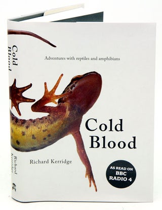 Stock ID 36896 Cold blood: adventures with reptiles and amphibians. Richard Kerridge