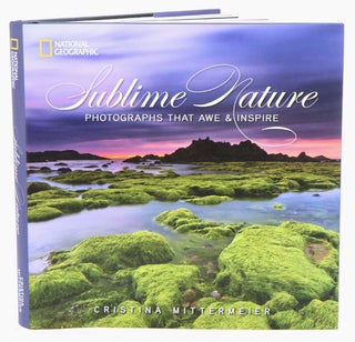 Stock ID 36900 Sublime nature: photographs that awe and inspire. Cristina Mittermeier