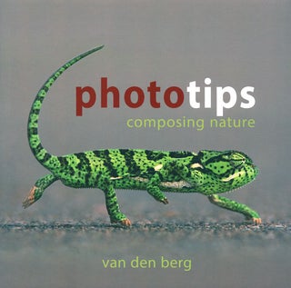 Phototips: composing nature. Heinrich Van den Berg.