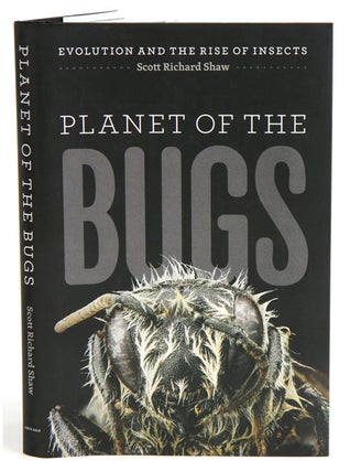 Planet of the bugs: evolution and the rise of insects. Scott Richard Shaw.
