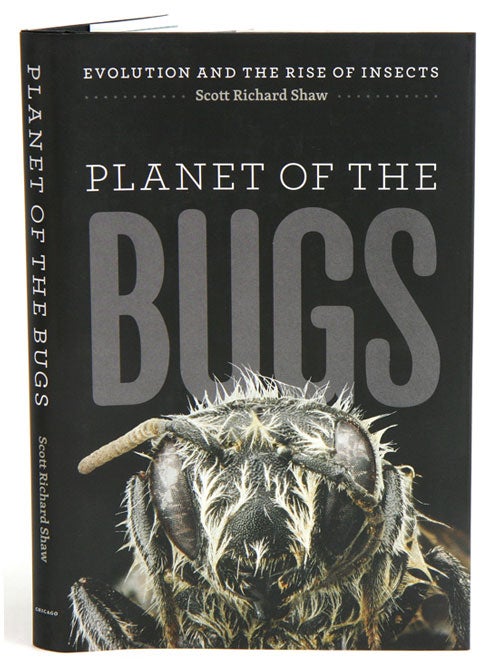 Stock ID 36985 Planet of the bugs: evolution and the rise of insects. Scott Richard Shaw.