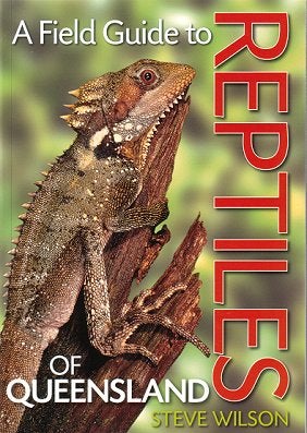 Stock ID 37010 A field guide to reptiles of Queensland. Steve Wilson