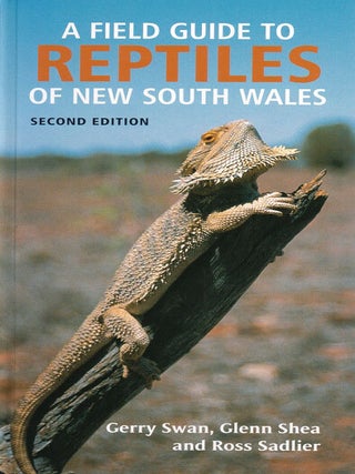 Stock ID 37018 A field guide to reptiles of New South Wales. Gerry Swan, Glenn Shea, Ross Sadlier