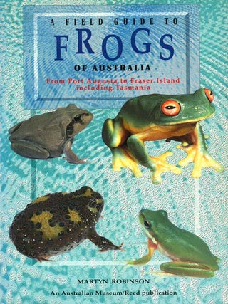 Stock ID 37028 A field guide to frogs: from Port Augusta to Fraser Island, including Tasmania....