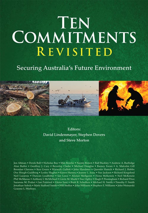 Stock ID 37048 Ten commitments revisited: securing Australia's future environment. David Lindenmayer, Stephen Dovers, Steve Morton.