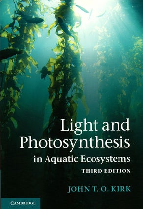 Stock ID 37155 Light and photosynthesis in aquatic ecosystems. John T. O. Kirk