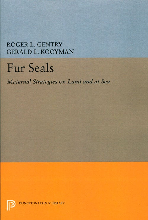 Stock ID 37199 Fur seals: maternal strategies on land and at sea. Roger L.. Gentry, Gerald L. Kooyman.