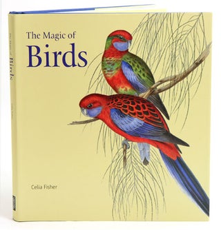 The magic of birds. Celia Fisher.