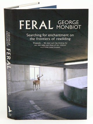 Stock ID 37330 Feral: searching for enchantment on the frontiers of rewilding. George Monbiot
