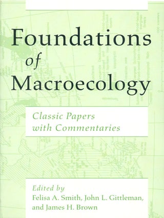 Stock ID 37341 Foundations of macroecology: classic papers with commentaries. Felisa A. Smith
