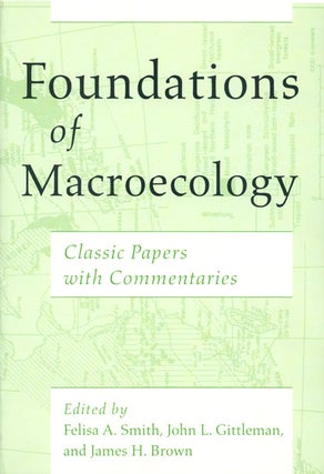 Foundations of macroecology: classic papers with commentaries. Felisa A. Smith.