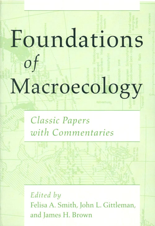Stock ID 37341 Foundations of macroecology: classic papers with commentaries. Felisa A. Smith.