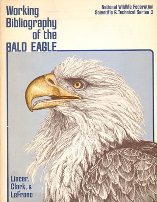 Stock ID 3743 Working bibliography of the Bald Eagle. Jeffrey L. Lincer