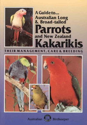 Stock ID 37444 A guide to Australian long and broad-tailed parrots and New Zealand kakarikis....