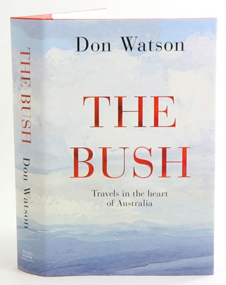 Stock ID 37557 The bush: travels in the heart of Australia. Don Watson