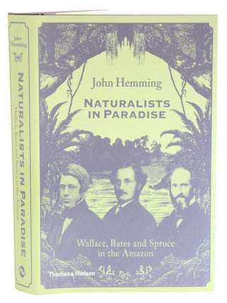 Stock ID 37599 Naturalists in paradise: Wallace, Bates and Spruce in the Amazon. John Hemming