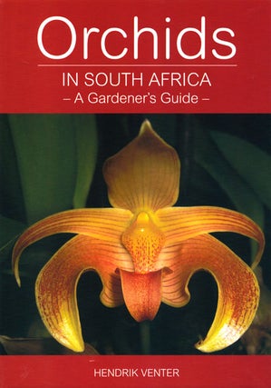 Stock ID 37605 Orchids in South Africa: a gardener's guide. Hendrik Venter