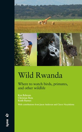 Wild Rwanda: where to watch birds, primates and other wildlife. Ken Behrens.