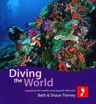 Stock ID 37671 Diving the world: a guide to the world's most popular dive sites. Beth Tierney,...