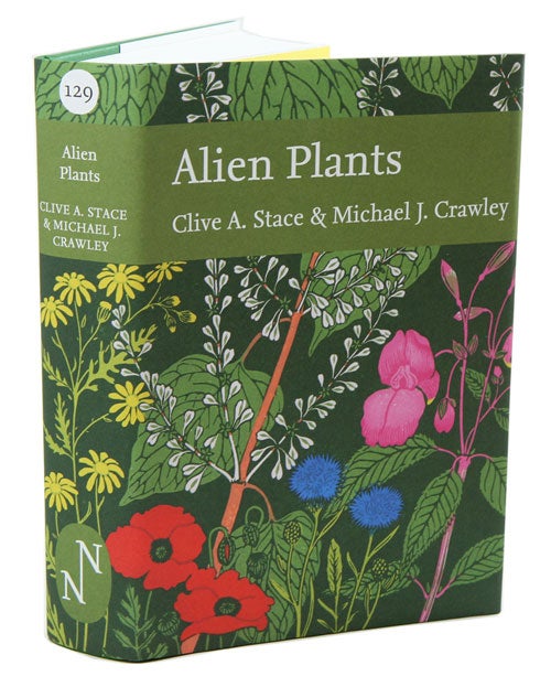 Stock ID 37765 Alien plants. Clive A. Stace, Michael J. Crawley.
