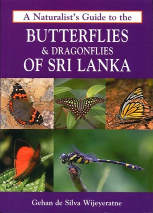 Stock ID 37956 A naturalist's guide to the butterflies and dragonflies of Sri Lanka. Gehan de...