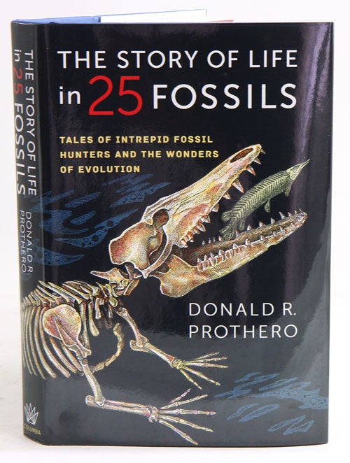 Stock ID 37957 The story of life in 25 fossils: tales of intrepid fossil hunters and the wonders of evolution. Donald R. Prothero.