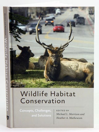 Wildlife habitat conservation: concepts, challenges and solutions. Michael L. and Heather Morrison.