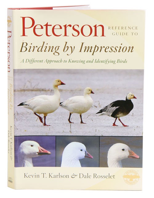 Stock ID 38039 Peterson reference guide to birding by impression: a different approach to knowing and identifying birds. Kevin T. Karlson, Dale Rosselet.