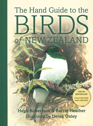 Stock ID 38117 The hand guide to the birds of New Zealand. Hugh Robertson, Barrie Heather, Derek...