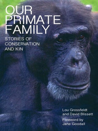 Stock ID 38145 Our primate family: stories of conservation and kin. Lou Grossfeldt, David Blissett