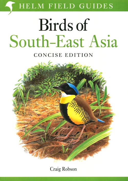 Stock ID 38151 Birds of South-East Asia: concise edition. Craig Robson.