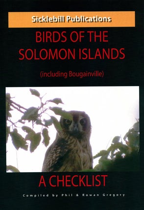 Stock ID 38240 Birds of the Solomon Islands (including Bougainville): a checklist. Phil Gregory,...