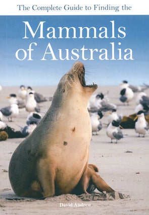 Stock ID 38259 The complete guide to finding the mammals of Australia. David Andrew