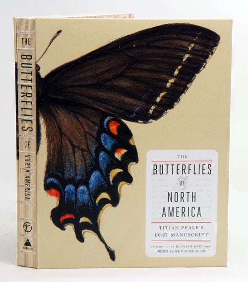Stock ID 38277 Butterflies of North America: Titian Peale's lost manuscript. Kenneth Haltman.