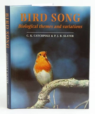 Stock ID 38325 Bird song: biological themes and variations. C. K. Catchpole, P. J. B. Slater