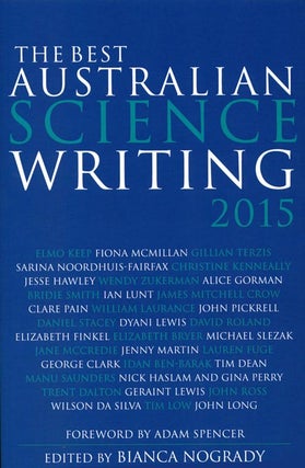 Stock ID 38347 The best Australian science writing 2015. Bianca Nogrady, Adam Spencer