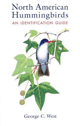 Stock ID 38409 North American hummingbirds: an identification guide. George C. West
