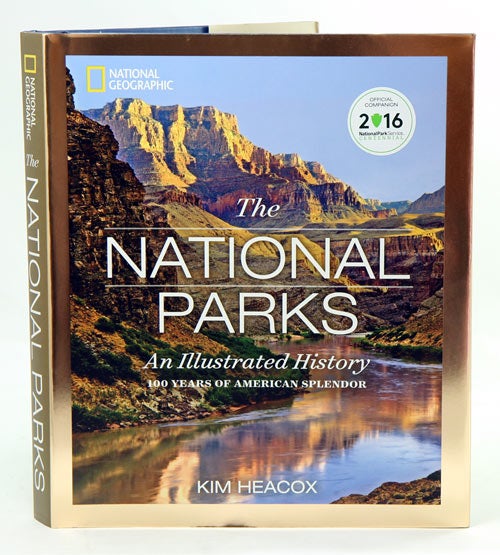 Stock ID 38414 The National Parks: an illustrated history, 100 years of American splendor. Kim Heacox.