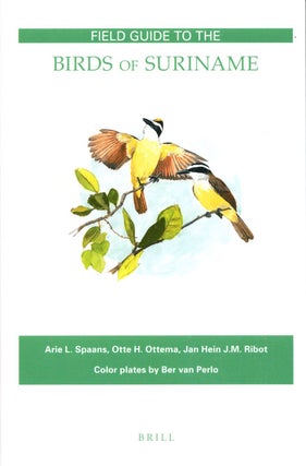 Stock ID 38510 Field guide to the birds of Suriname. Arie Spaans, Jan Hein, J. M. Ribot, Otte H....