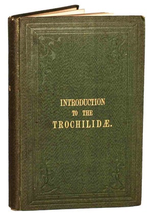 An introduction to the Trochilidae, or family of humming-birds. An introduction to the Trochilidae, or family of humming-birds.
