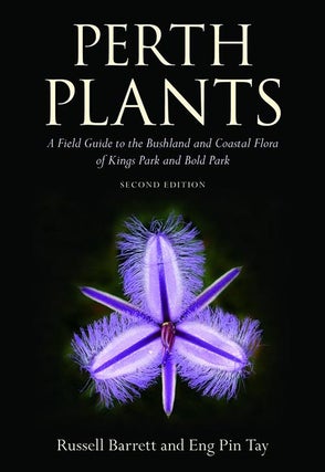 Stock ID 38525 Perth plants: a field guide to the bushland and coastal flora of Kings Park and...
