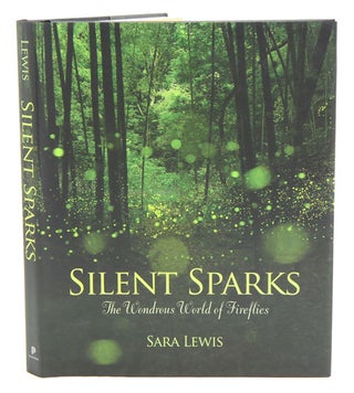 Stock ID 38552 Silent sparks: the wondrous world of fireflies. Sara Lewis