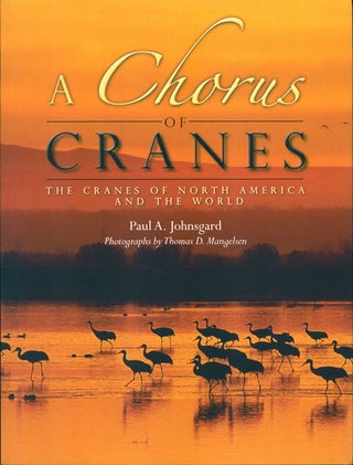 Stock ID 38638 A chorus of cranes: the cranes of North America and the world. Paul A. Johnsgard