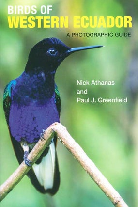 Stock ID 38643 Birds of Western Ecuador: a photographic guide. Nick Athanas, Paul J. Greenfield