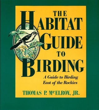 Stock ID 3868 The habitat guide to birding. Thomas P. Mcelroy