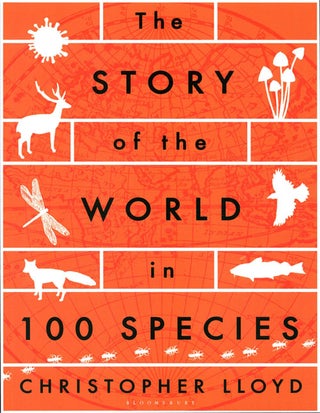 Stock ID 38741 The story of the world in 100 species. Christopher Lloyd