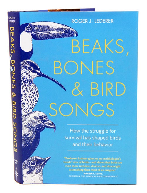 Stock ID 38762 Beaks, bones, and bird songs: how the struggle for survival has shaped birds and their behavior. Roger J. Lederer.