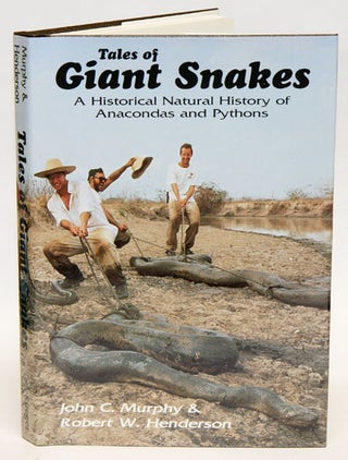 Tales of giant snakes: a historical natural history of anacondas and pythons. John C. and Robert Murphy.