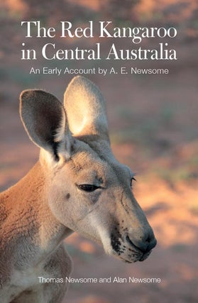 Stock ID 38908 The red kangaroo in Central Australia: an early account by A.E. Newsome. Thomas...
