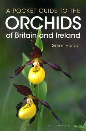 Stock ID 38937 A pocket guide to the orchids of Britain and Ireland. Anne Harrap, Simon Harrap